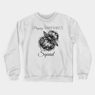 Praying MAMA'S squad, Mothers day design Crewneck Sweatshirt